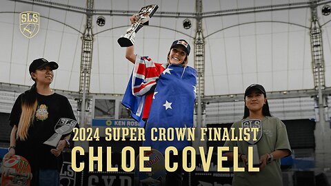 Super Crown Finalist: Chloe Covell | Best of the 2024 SLS Championship Tour, so far…
