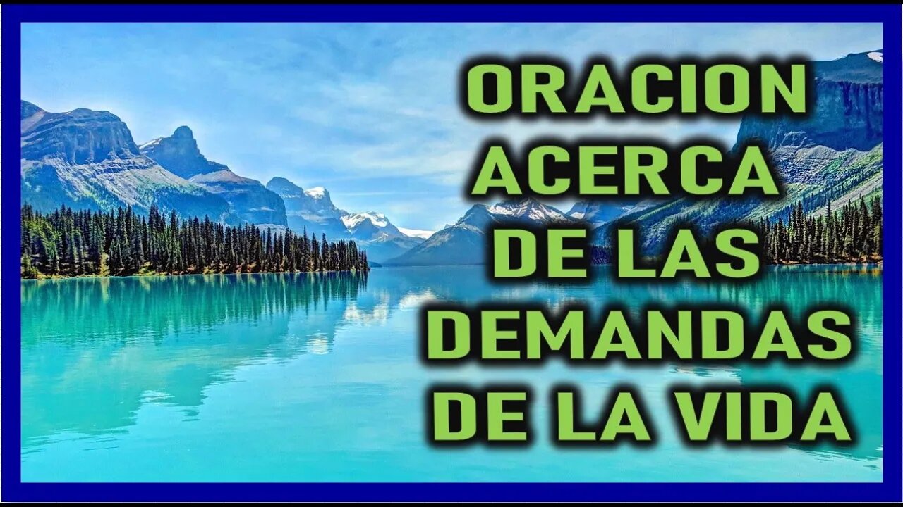 ORACION ACERCA DE LAS DEMANDAS DE LA VIDA