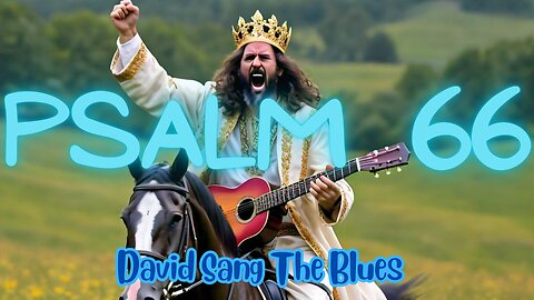Psalm 66: Joyful Shout Blues