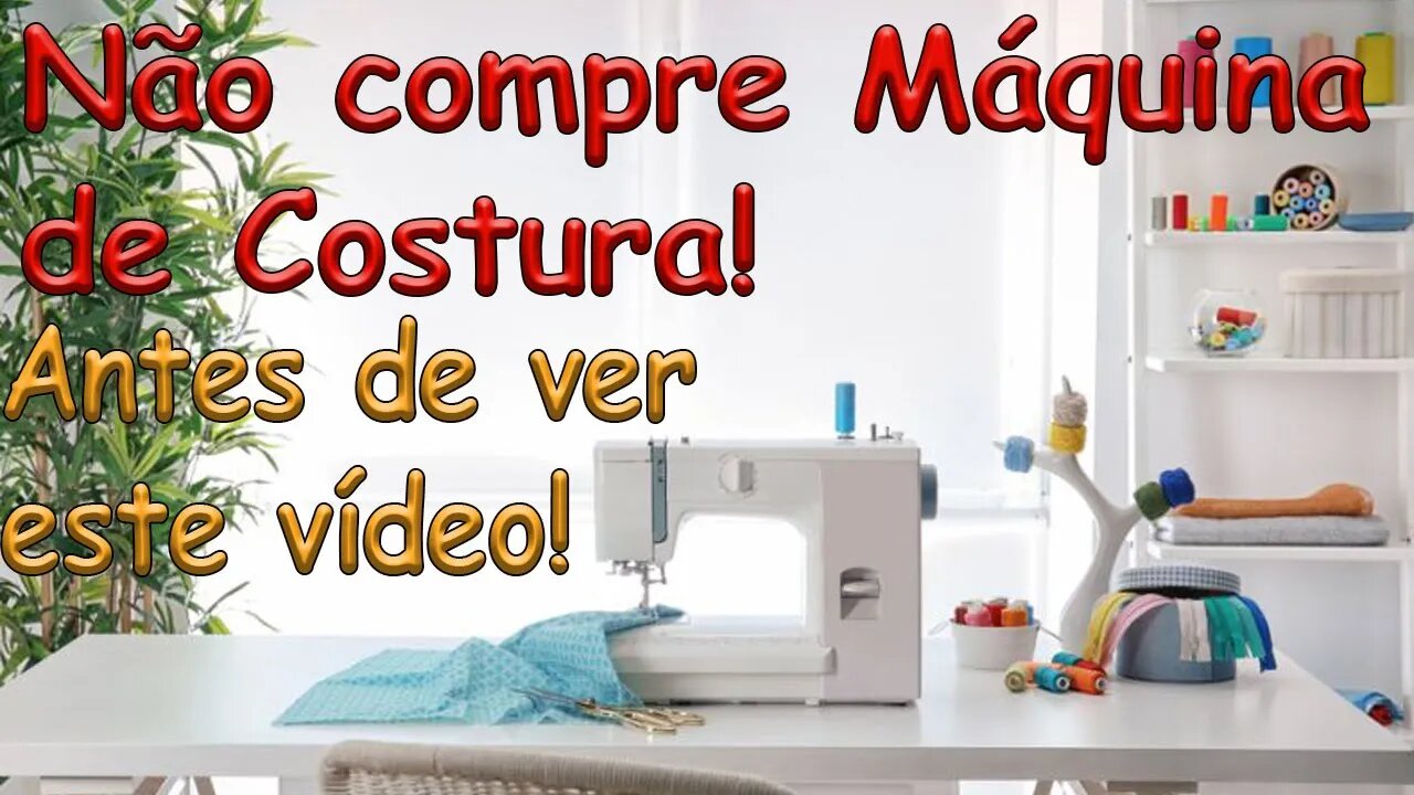 5 coisas que Você Precisa Saber antes de compra Sua Máquina de Costura!
