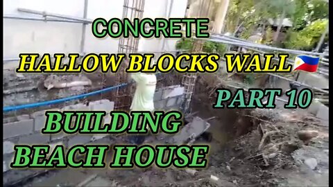 BUILDING BEACH HOUSE LEYTE, PHILIPPINES PART 10🇵🇭: FILLING CONCRETE HOLLOW BLOCKS WALL