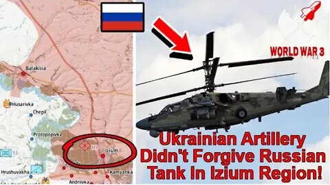 Breaking News! Ukrainian Artillery Didn't Forgive Russian Tank In Izium Region! - World war 3
