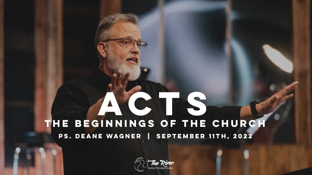 ACTS: The Beginnings of the Church | Pastor Deane Wagner | The River FCC | 9.11.22