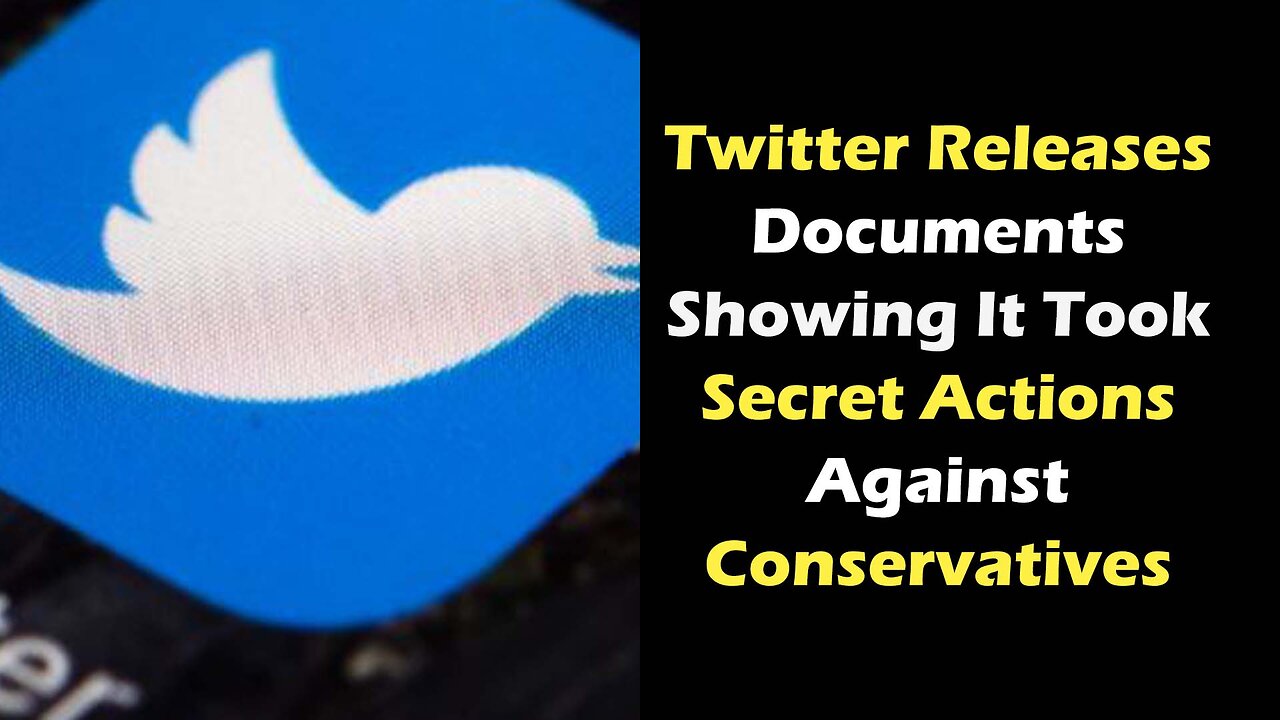 Twitter Releases Documents Showing It Took Secret Actions Against Conservatives
