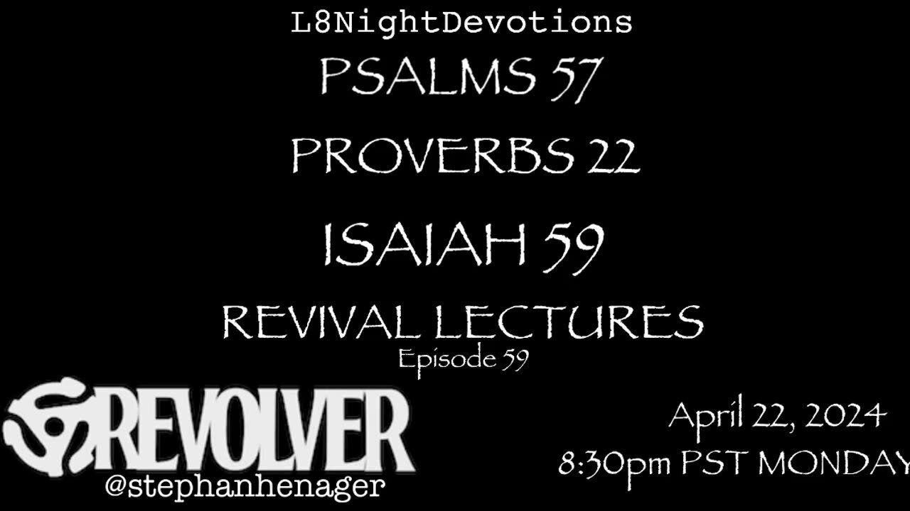 L8NIGHTDEVOTIONS REVOLVER PSALM 57 PROVERBS 22 ISAIAH 59 REVIVAL LECTURES READING WORSHIP PRAYERS