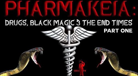 PHARMAKEIA: DRUGS, POISON, BLACK MAGIC & THE END TIMES. A DOCUMENTARY PART 1