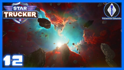 Star Trucker | Playthrough | Episode 12