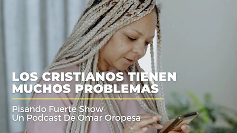 Omar Oropesa - Los Cristianos Tienen Muchos Problemas