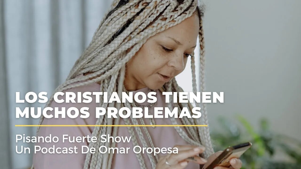 Omar Oropesa - Los Cristianos Tienen Muchos Problemas