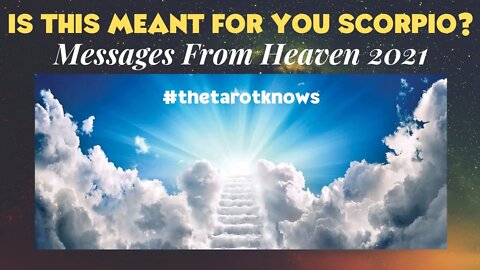 SCORPIO: IS THIS MESSAGE FROM YOUR LOVED ONES? #tarot #thetarotknows #horoscopes2021 #scorpio