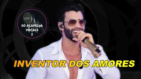 Inventor dos Amores - Gusttavo Lima ACapella
