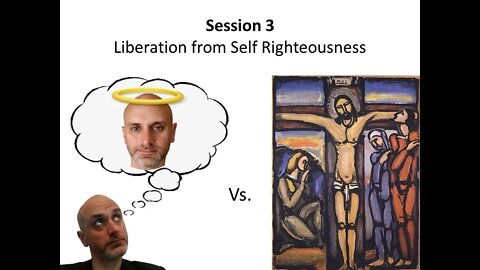03 Liberation from self righteousness