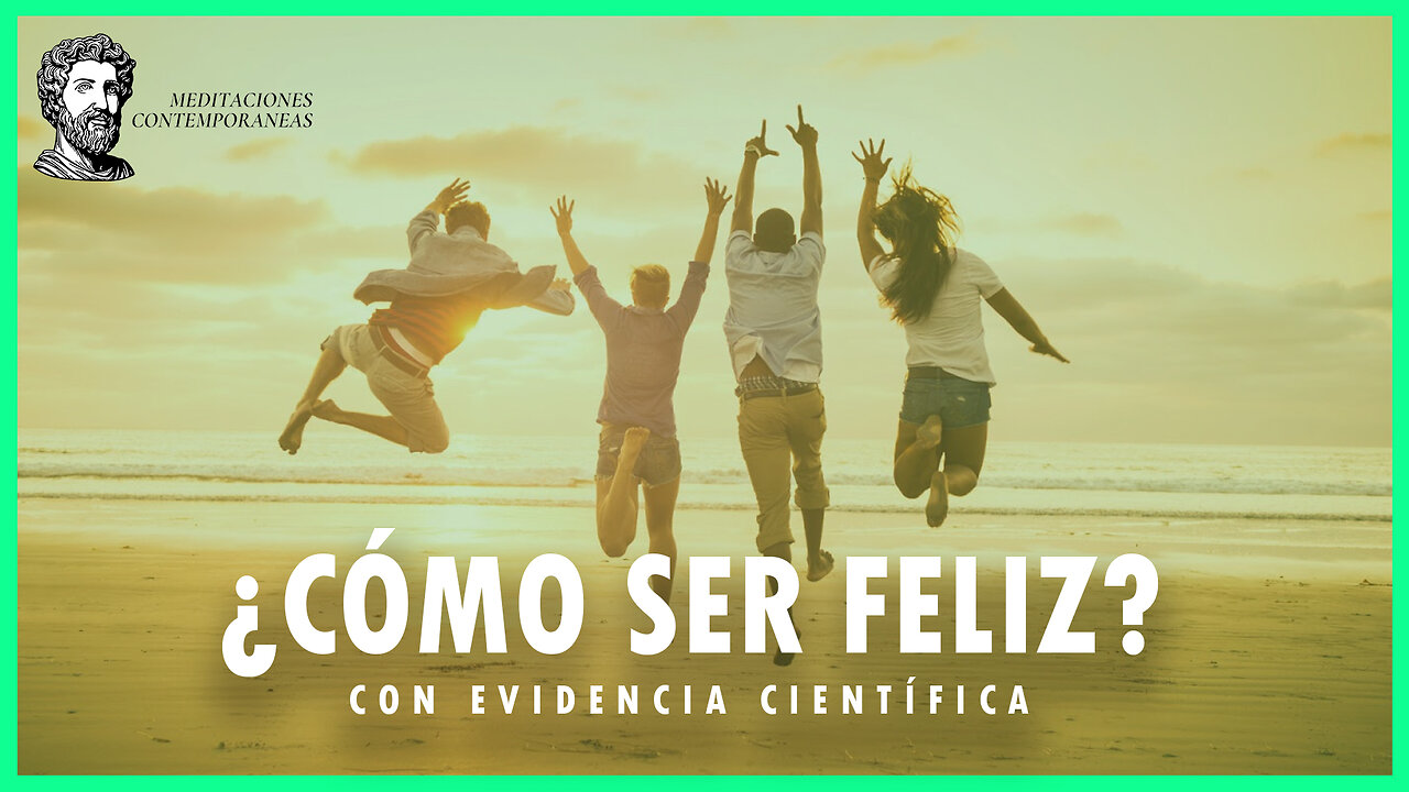 ¿CÓMO SER FELIZ? 😀 con EVIDENCIA CIENTÍFICA 🧪 | Meditaciones Contemporáneas