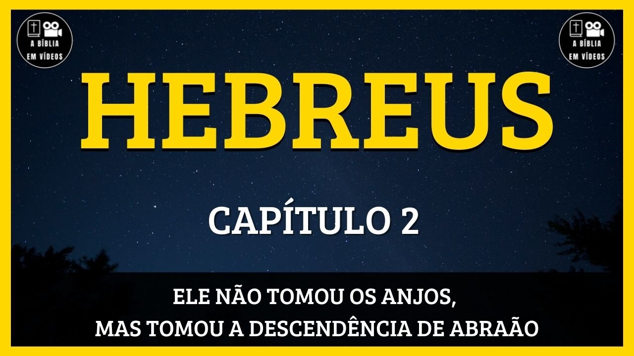 🟡HEBREUS | CAPÍTULO 2 | ELE NÃO TOMOU OS ANJOS, MAS TOMOU A DESCENDÊNCIA DE ABRAÃO