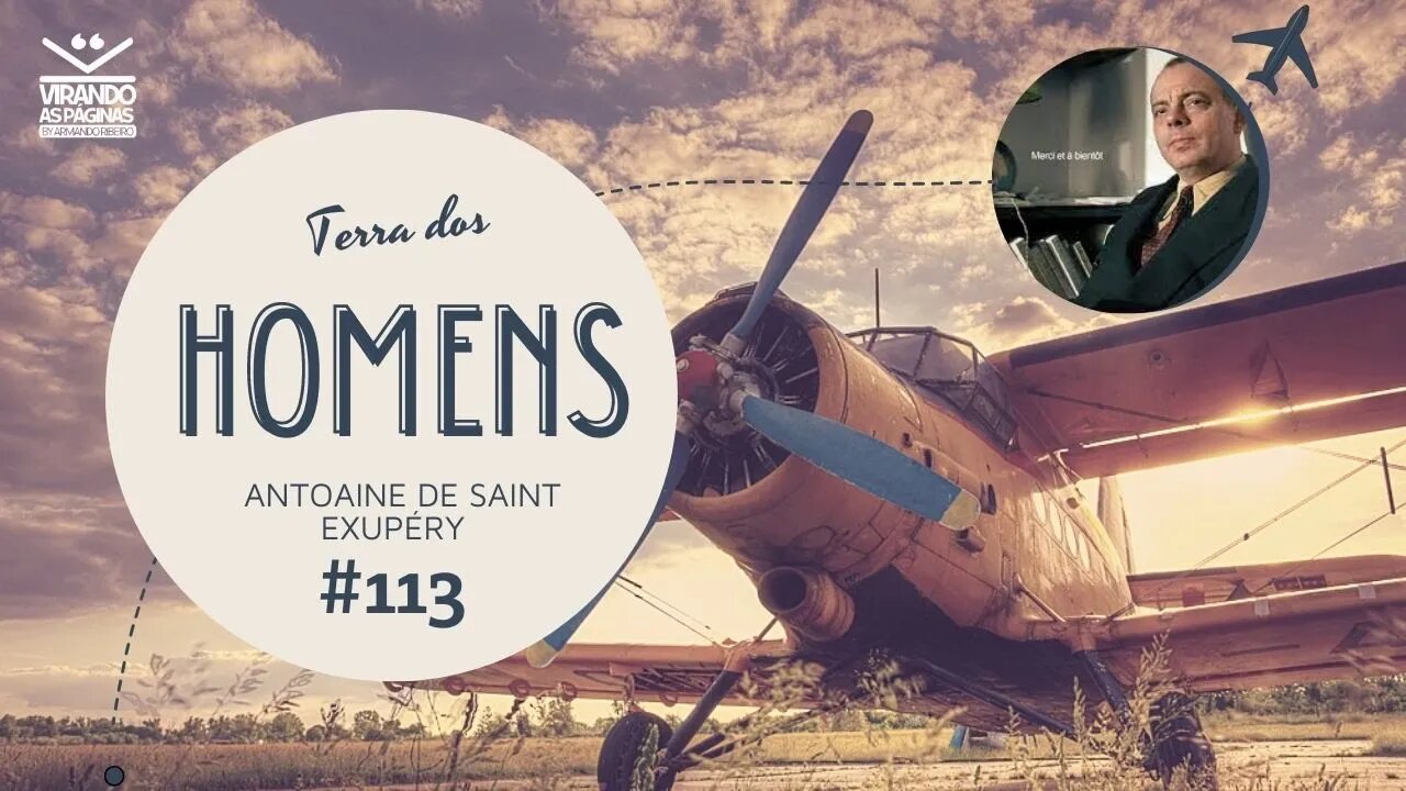 Terra dos Homens Antoine de Saint - Exupéry #113 por Armando Ribeiro Virando as Páginas
