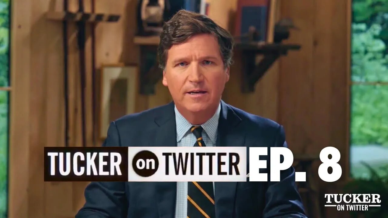 Tucker On Twitter FULL EPISODE - Ep. 8