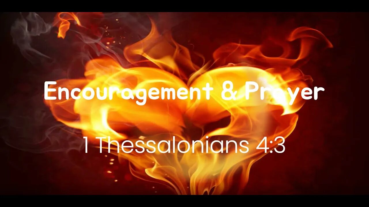 Encouragement and Prayer - 1 Thessalonians 4:3