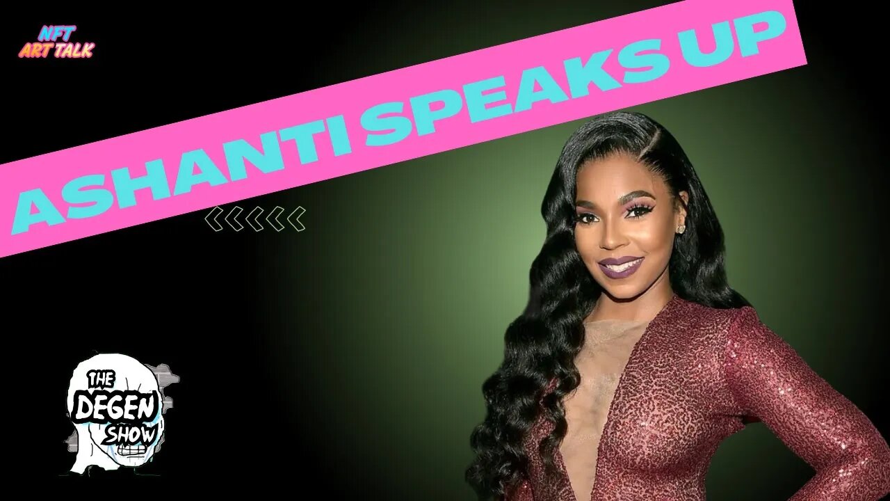 Ashanti Speaks Up About Artist Rights in NFTs