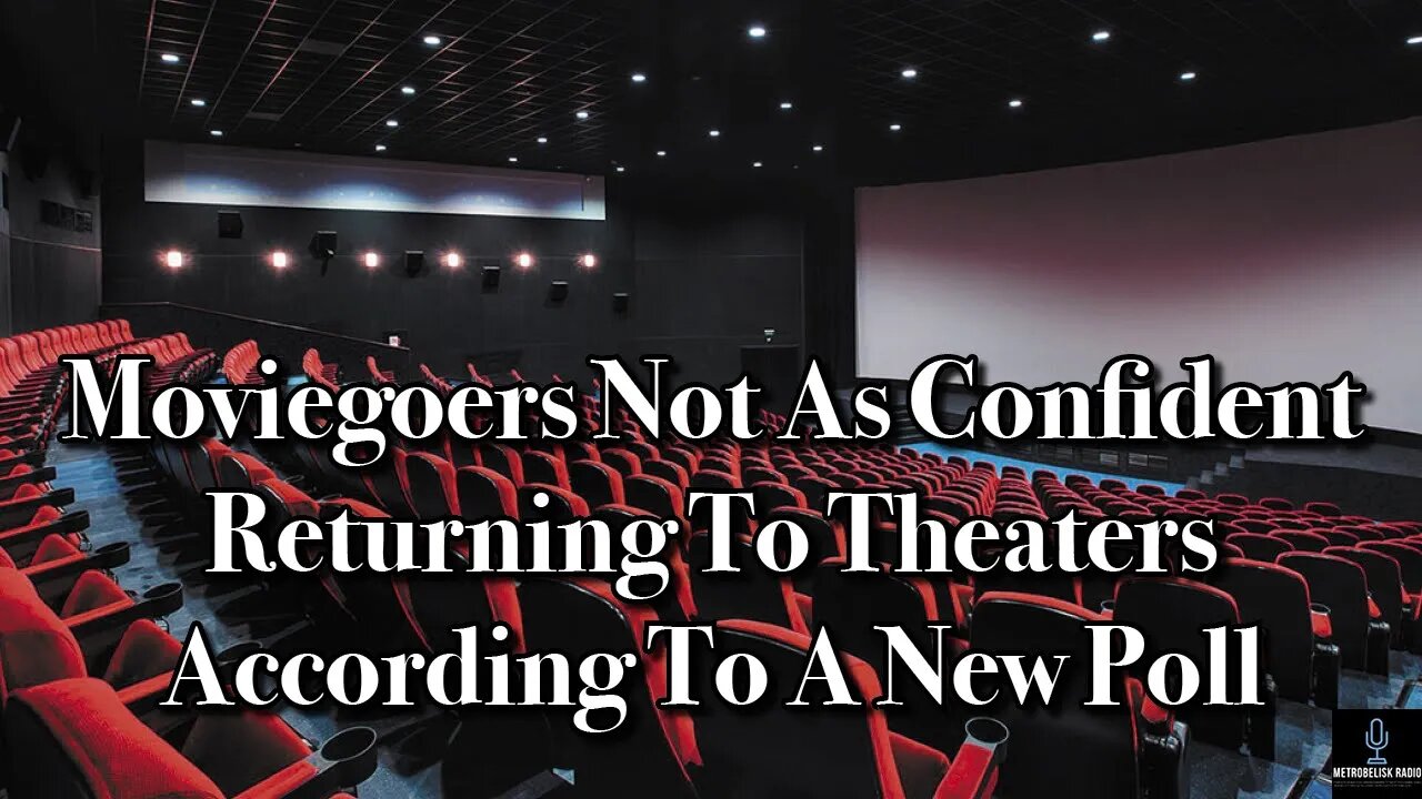 Moviegoers NOT As CONFIDENT Returning To Theaters According To A New POLL (Movie News)