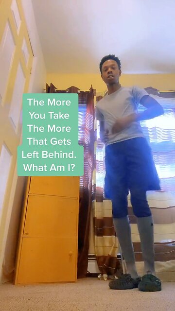 The More You Take The More That Gets Left Behind. What Am I?