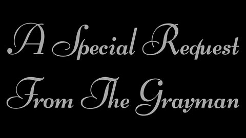 A Special Request From The Grayman
