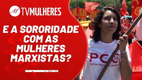 A sororidade das identitárias com as mulheres marxistas - TV Mulheres nº 118 - 13/02/22