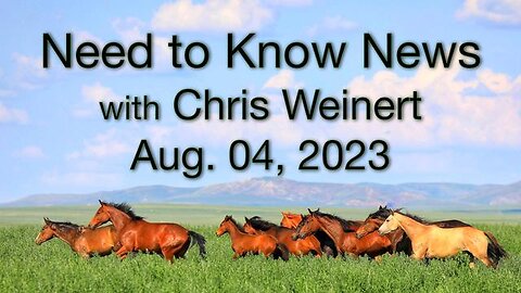 Need to Know News (4 August 2023) with Chris Weinert
