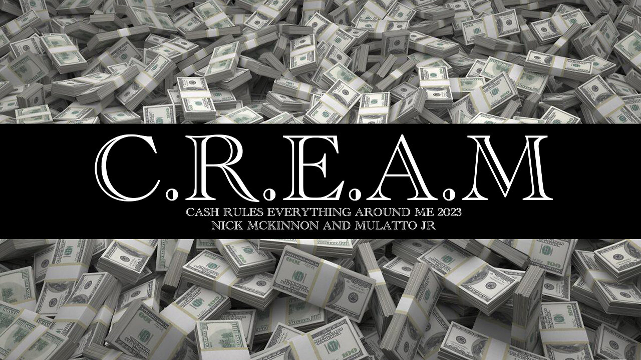 C.R.E.A.M 2023 Cash rules everything around me - Nick Mckinnon and Mulatto Jr