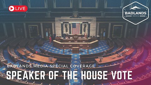 Badlands Media Special Coverage - Speaker of the House Vote