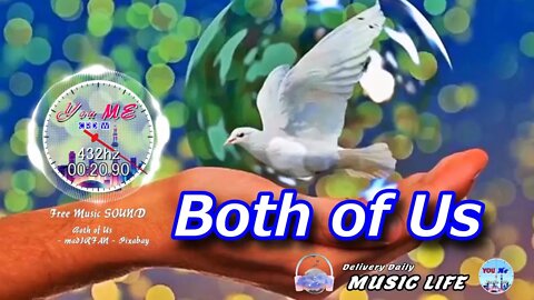 Both of Us - Music that prepares a calm environment. #YouMe