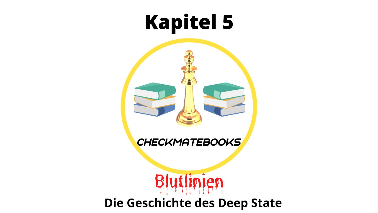 📚CheckMateBooks - Blutlinien - Die Geschichte des Deep State - Kapitel 5📚