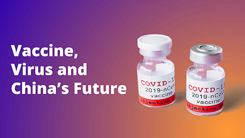 Vaccine, Virus and China's Future