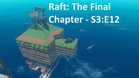 Raft - Hard Mode / The Final Chapter/ S3 E12 - Time for Temperance ? ! @Tytanium DeathHill​