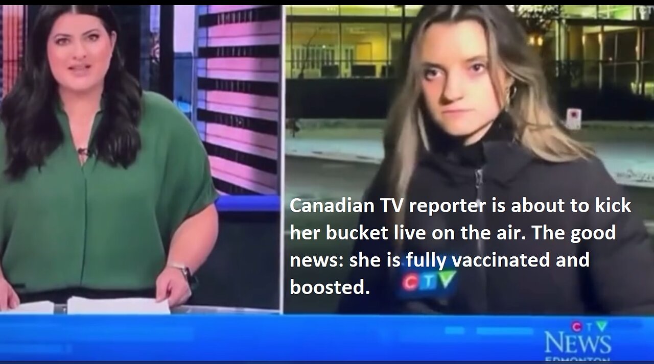 Fully Vaccinated and Boosted Canadian TV reporter is about to Kick the Bucket Live on the Air.