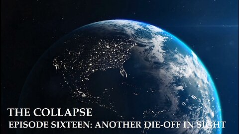 The Collapse: Another Die-Off in Sight (S1E16)