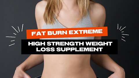 Best 3 Fat Burn Extreme High Strength Weight Loss Supplements