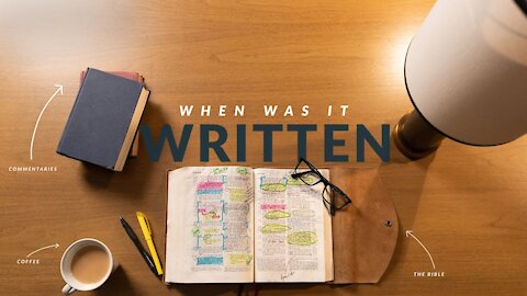 When Was It Written? (How To Study The Bible: Episode 3)