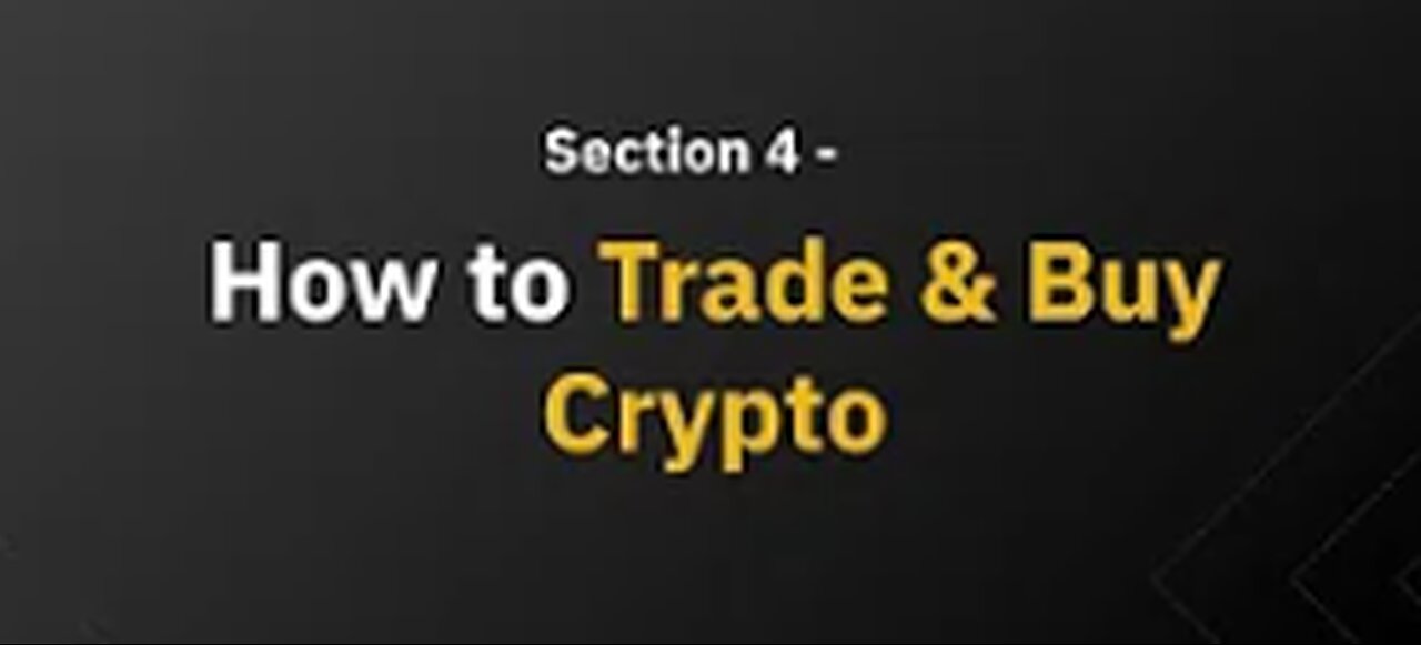 Section 4 - How to Trade & Buy Crypto