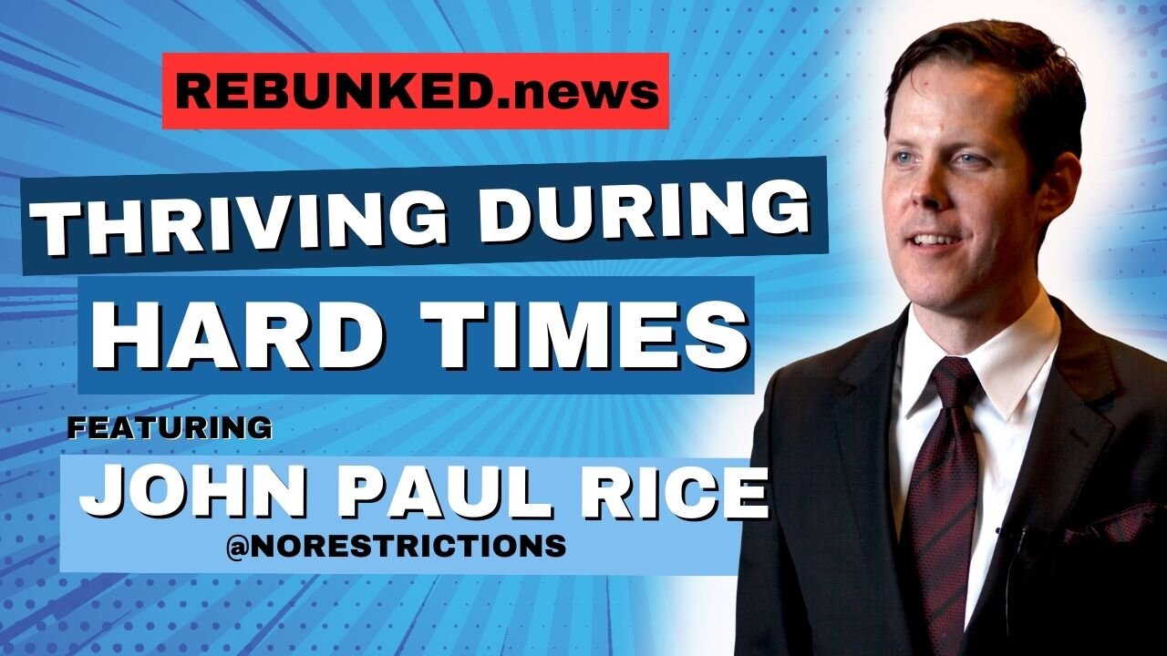 Rebunked #148 | Thriving During Hard Times | John Paul Rice