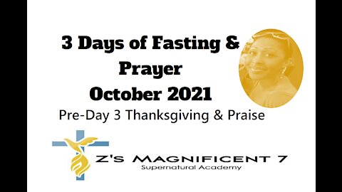 FASTING: Pre-Day 3 Thanksgiving & Praise | Zari Banks, M.Ed | Oct. 4, 2021 - ZM7A