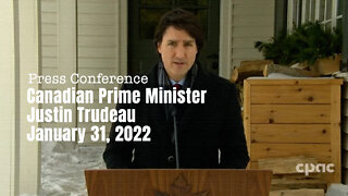 Canadian PM Justin Trudeau Talks About The Protests In Ottawa – January 31, 2022