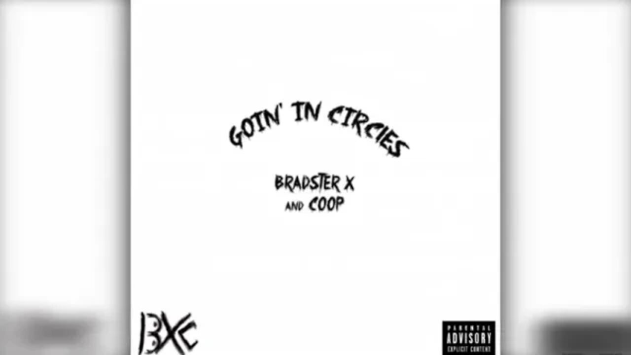 Bradster X and Coop (BXC) - Too High To Climb (Track 5 - Goin' In Circles) Prod. A2thaMo