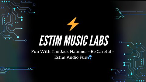 Fun With The Jack Hammer - Be Careful - Estim Audio Fun