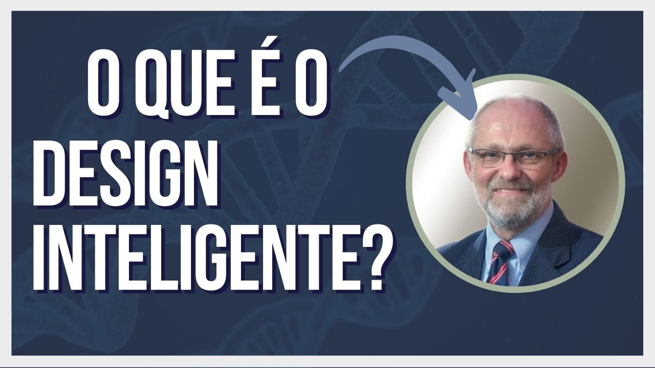 HÁ MUITOS CRISTÃOS QUE NÃO SABEM O QUE É O DESIGN INTELIGENTE