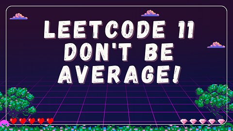 LeetCode 11: Don't Be Average!