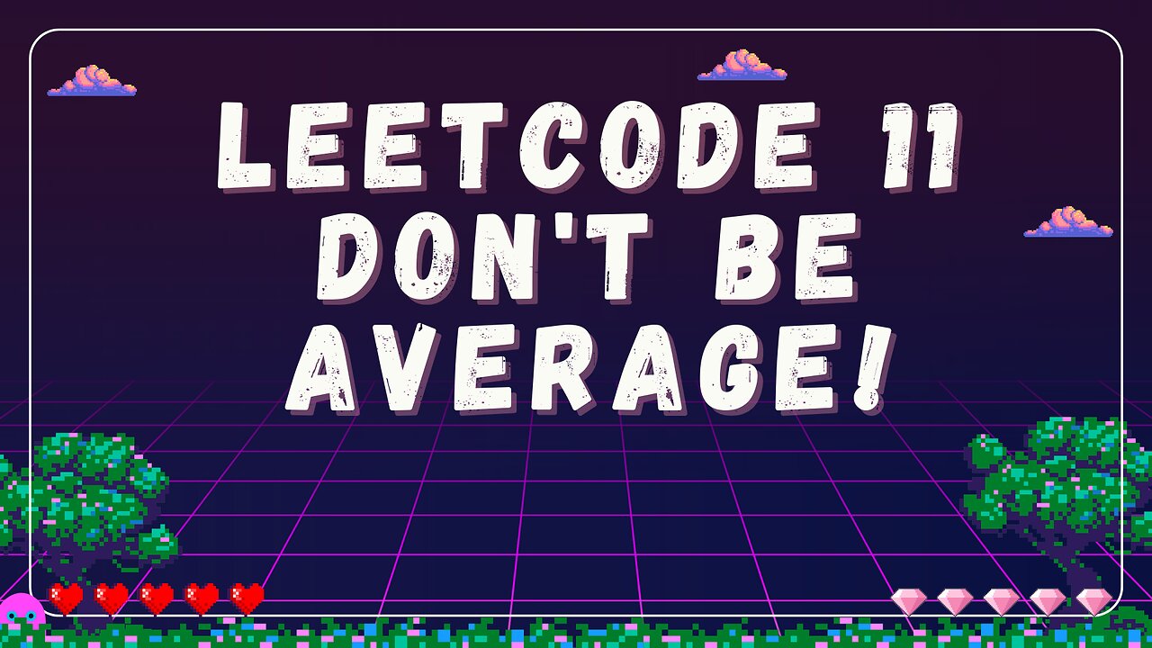 LeetCode 11: Don't Be Average!