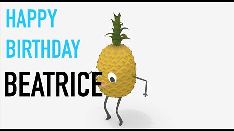 Happy Birthday BEATRICE! - PINEAPPLE Birthday Song