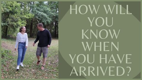 How Will You Know You Arrived?