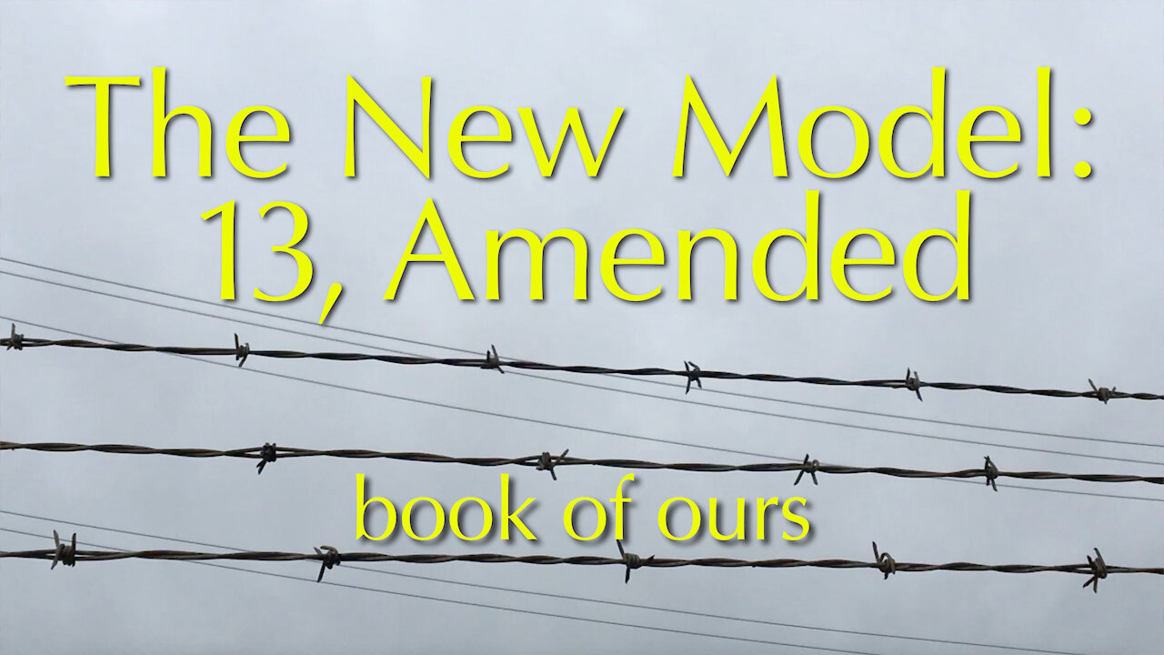 The New Model: 13, Amended