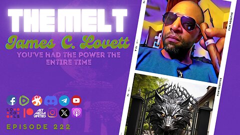 The Melt Episode 222- James C. Lovett | You've Had the Power the Entire Time (FREE FIRST HOUR)